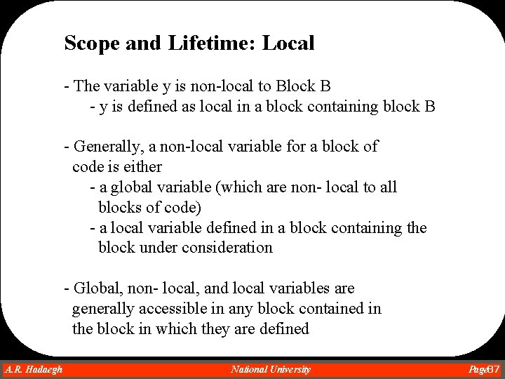 Scope and Lifetime: Local - The variable y is non-local to Block B - Scope and Lifetime: Local - The variable y is non-local to Block B -