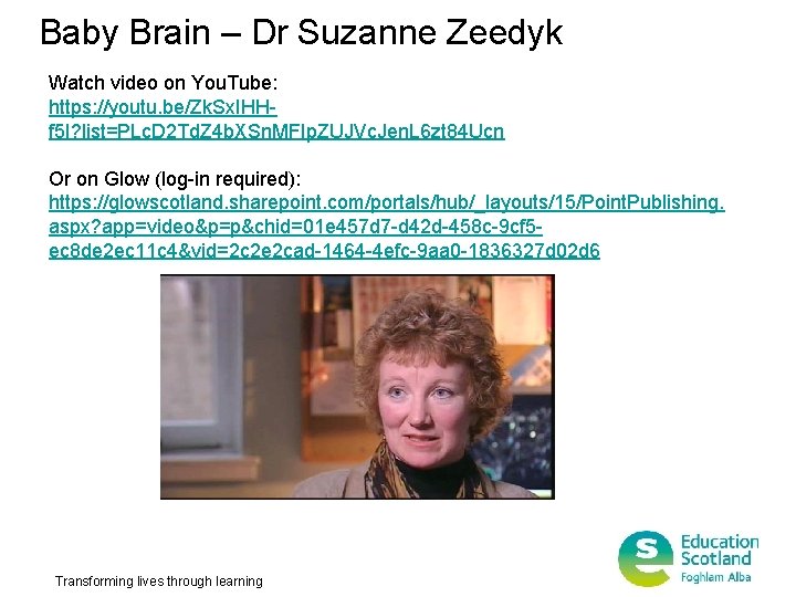 Baby Brain – Dr Suzanne Zeedyk Watch video on You. Tube: https: //youtu. be/Zk.