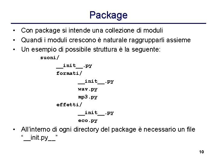 Package • Con package si intende una collezione di moduli • Quandi i moduli