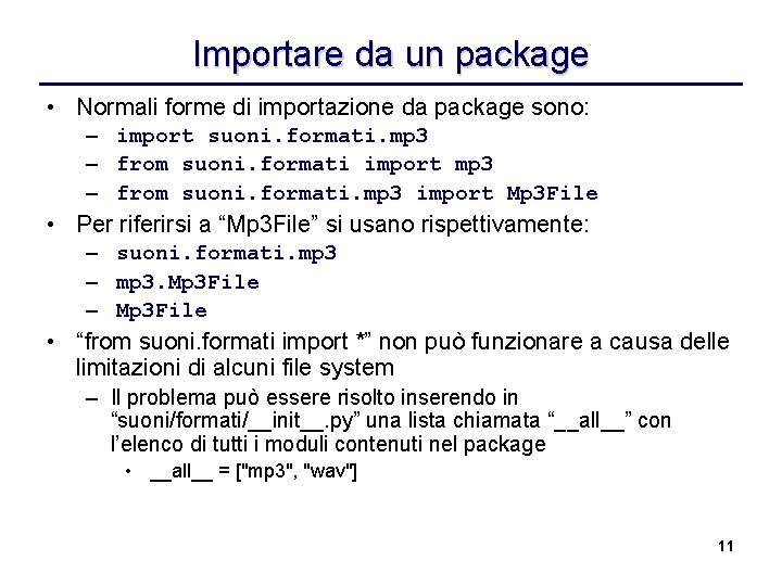 Importare da un package • Normali forme di importazione da package sono: – import