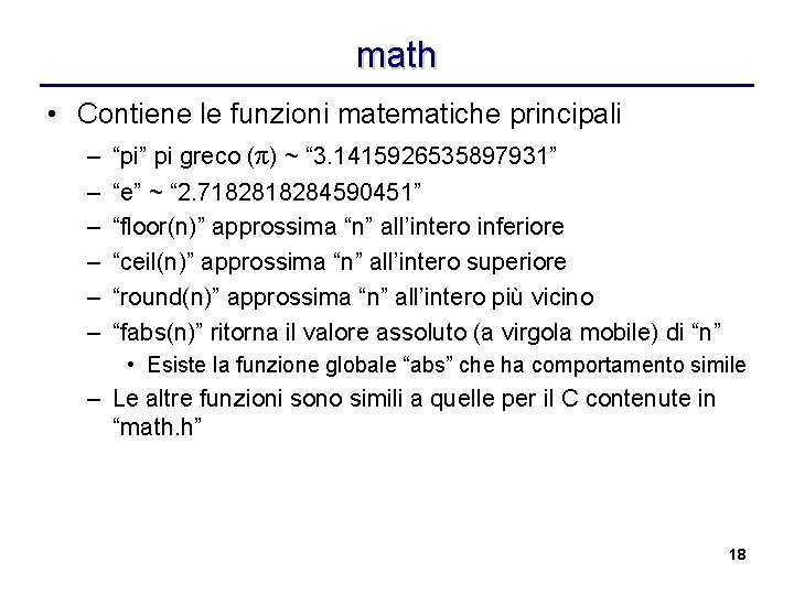 math • Contiene le funzioni matematiche principali – “pi” pi greco (π) ~ “