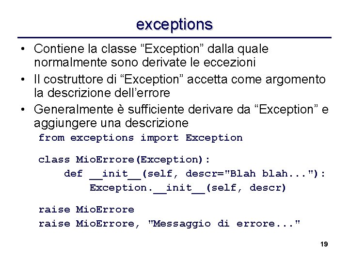exceptions • Contiene la classe “Exception” dalla quale normalmente sono derivate le eccezioni •