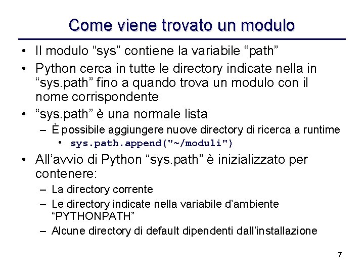 Come viene trovato un modulo • Il modulo “sys” contiene la variabile “path” •