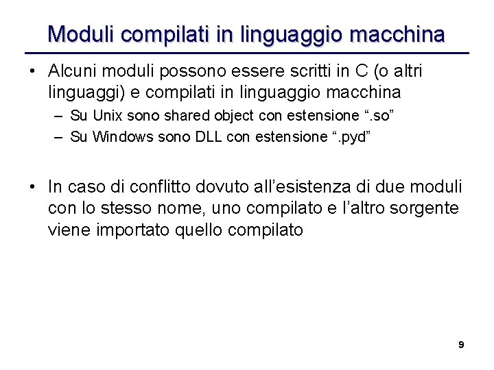 Moduli compilati in linguaggio macchina • Alcuni moduli possono essere scritti in C (o