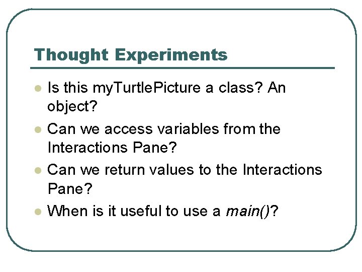 Thought Experiments l l Is this my. Turtle. Picture a class? An object? Can