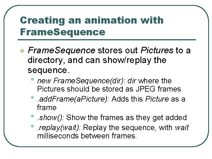 Creating an animation with Frame. Sequence l Frame. Sequence stores out Pictures to a
