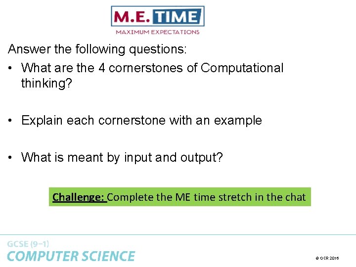 Answer the following questions: • What are the 4 cornerstones of Computational thinking? • Answer the following questions: • What are the 4 cornerstones of Computational thinking? •