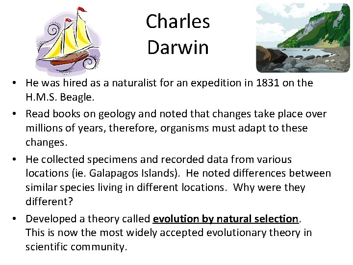 Charles Darwin • He was hired as a naturalist for an expedition in 1831