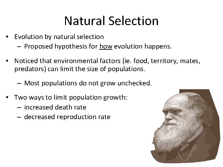 Natural Selection • Evolution by natural selection – Proposed hypothesis for how evolution happens.