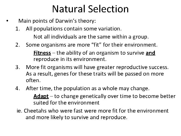 Natural Selection • Main points of Darwin’s theory: 1. All populations contain some variation.