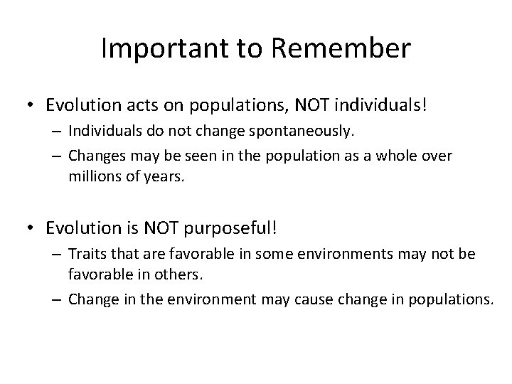 Important to Remember • Evolution acts on populations, NOT individuals! – Individuals do not
