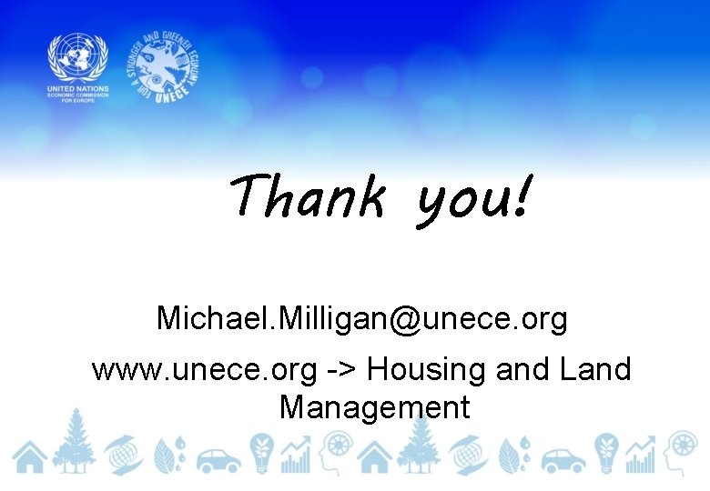 Thank you! Michael. Milligan@unece. org www. unece. org -> Housing and Land Management 