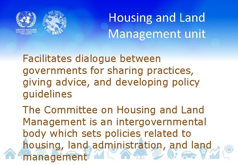 Housing and Land Management unit Facilitates dialogue between governments for sharing practices, giving advice,