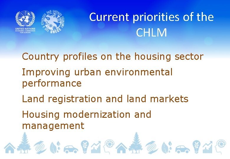 Current priorities of the CHLM Country profiles on the housing sector Improving urban environmental