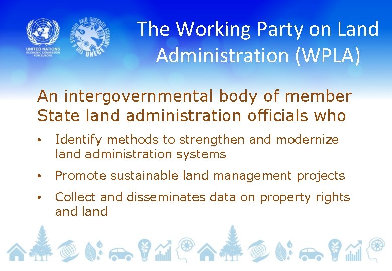 The Working Party on Land Administration (WPLA) An intergovernmental body of member State land