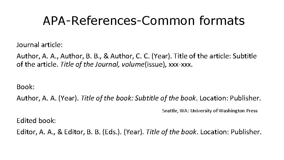 APA-References-Common formats Journal article: Author, A. A. , Author, B. B. , & Author,