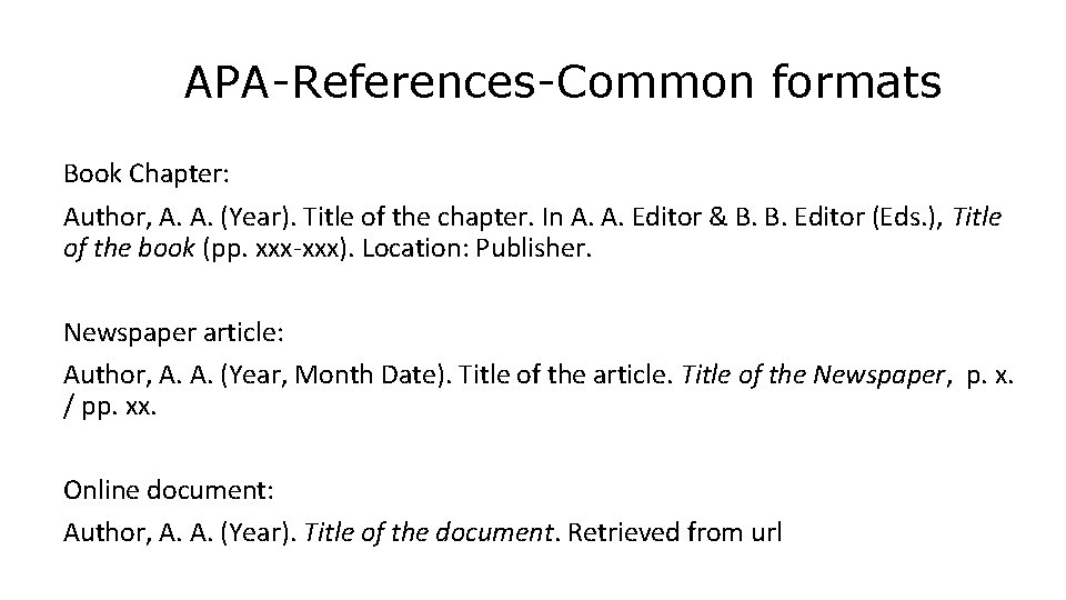 APA-References-Common formats Book Chapter: Author, A. A. (Year). Title of the chapter. In A.
