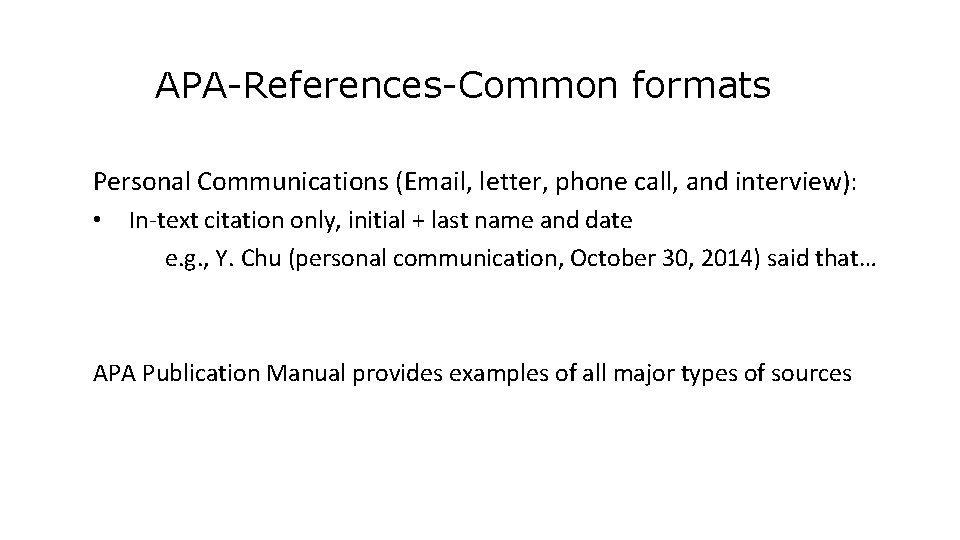 APA-References-Common formats Personal Communications (Email, letter, phone call, and interview): • In-text citation only,