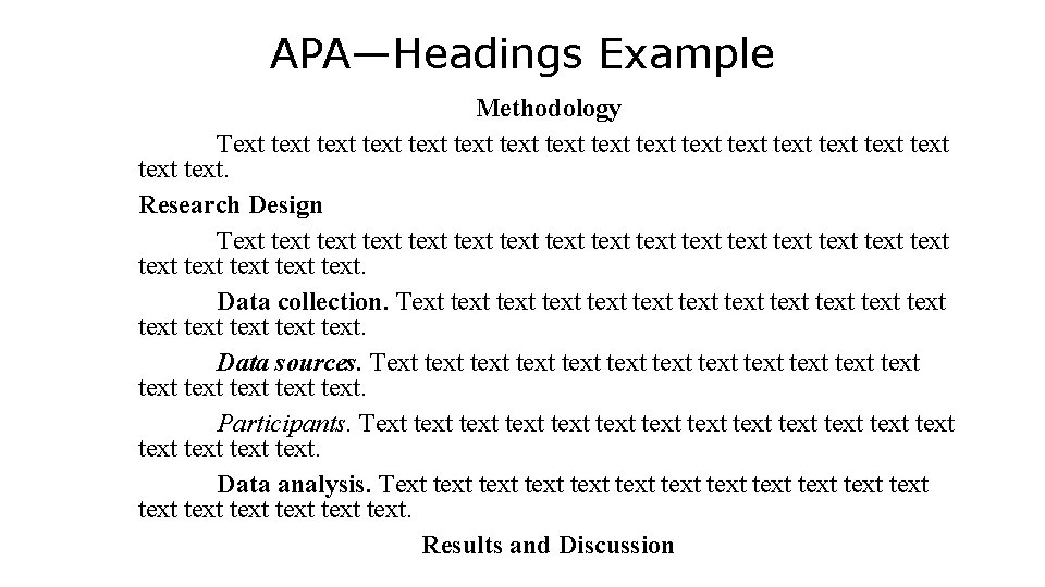 APA—Headings Example Methodology Text text text text text text. Research Design Text text text