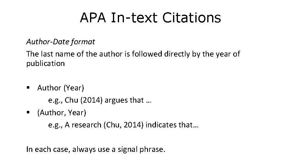 APA In-text Citations Author-Date format The last name of the author is followed directly