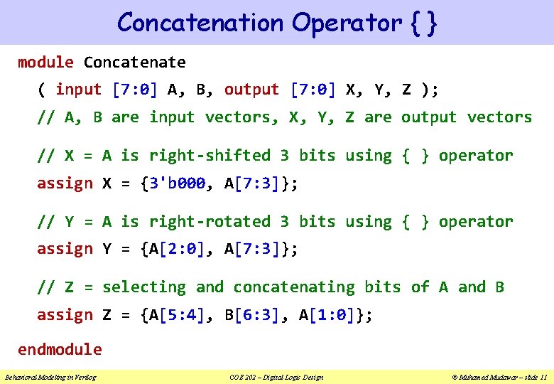 Concatenation Operator { } module Concatenate ( input [7: 0] A, B, output [7: