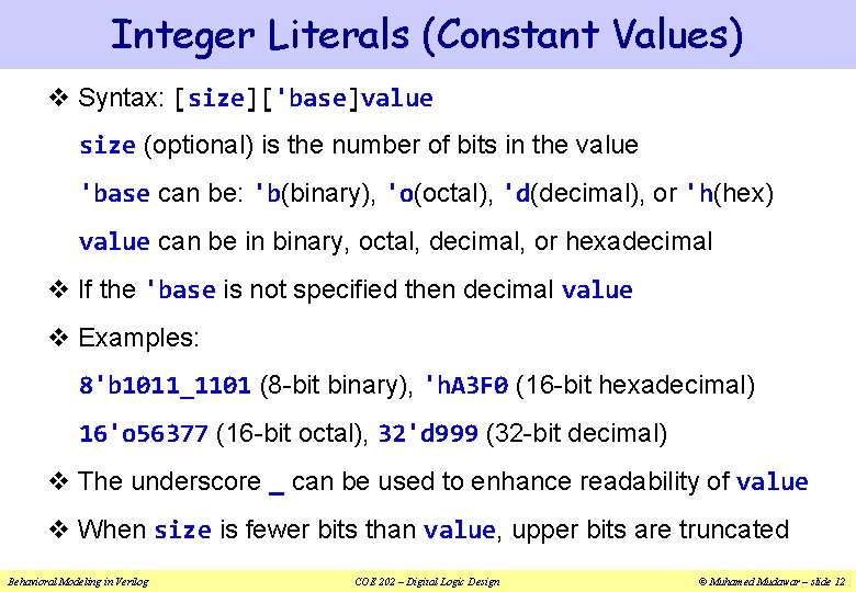 Integer Literals (Constant Values) v Syntax: [size]['base]value size (optional) is the number of bits