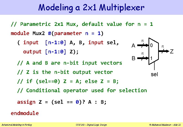 Modeling a 2 x 1 Multiplexer // Parametric 2 x 1 Mux, default value Modeling a 2 x 1 Multiplexer // Parametric 2 x 1 Mux, default value