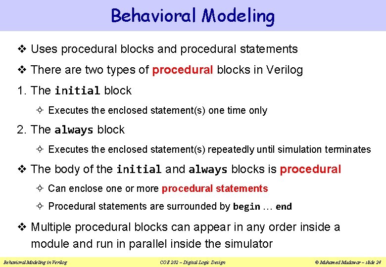 Behavioral Modeling v Uses procedural blocks and procedural statements v There are two types Behavioral Modeling v Uses procedural blocks and procedural statements v There are two types