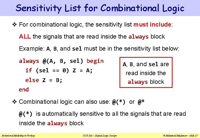 Sensitivity List for Combinational Logic v For combinational logic, the sensitivity list must include: