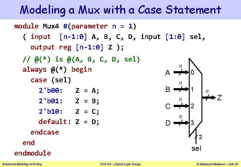 Modeling a Mux with a Case Statement module Mux 4 #(parameter n = 1) Modeling a Mux with a Case Statement module Mux 4 #(parameter n = 1)