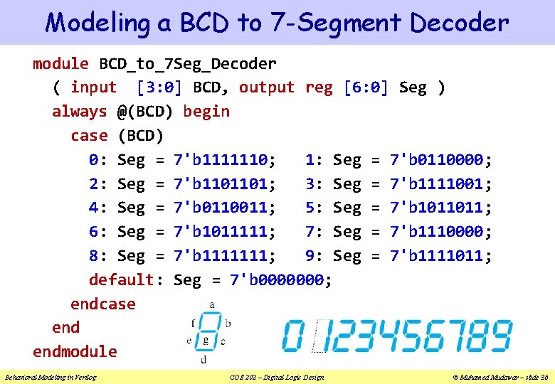 Modeling a BCD to 7 -Segment Decoder module BCD_to_7 Seg_Decoder ( input [3: 0]