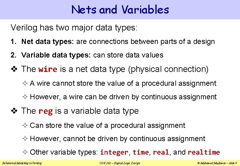 Nets and Variables Verilog has two major data types: 1. Net data types: are Nets and Variables Verilog has two major data types: 1. Net data types: are