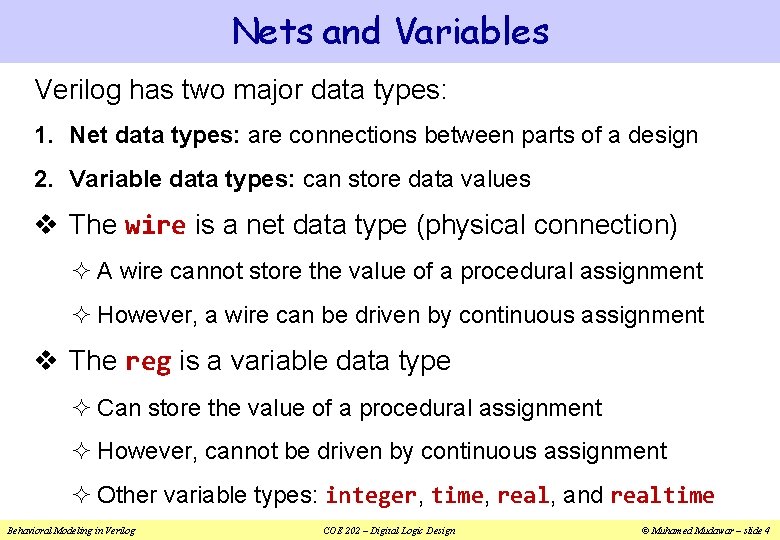 Nets and Variables Verilog has two major data types: 1. Net data types: are