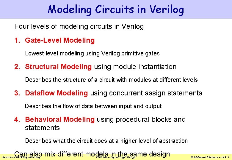 Modeling Circuits in Verilog Four levels of modeling circuits in Verilog 1. Gate-Level Modeling