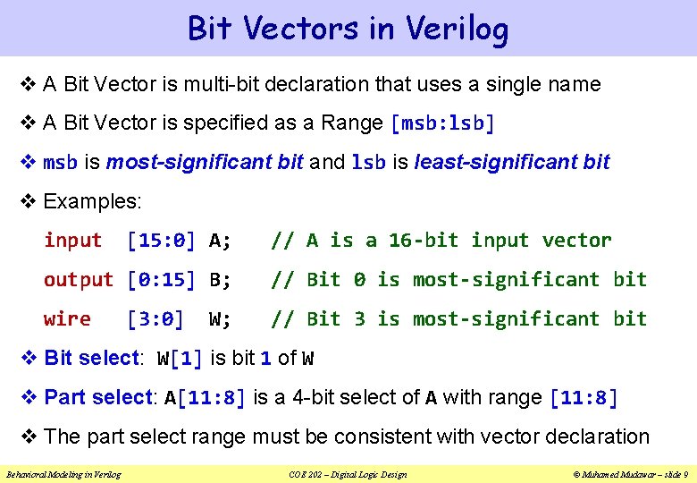 Bit Vectors in Verilog v A Bit Vector is multi-bit declaration that uses a