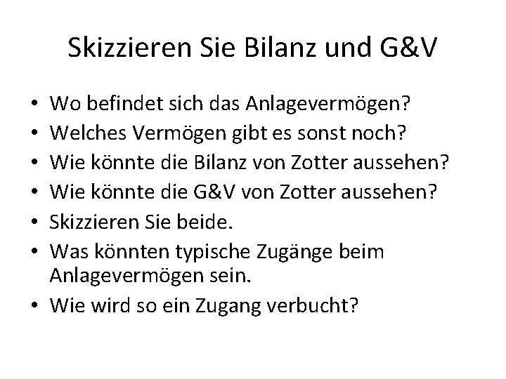 Skizzieren Sie Bilanz und G&V Wo befindet sich das Anlagevermögen? Welches Vermögen gibt es