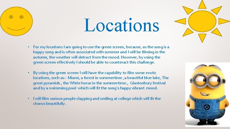 Locations • For my locations I am going to use the green screen, because,