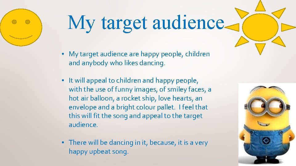 My target audience • My target audience are happy people, children and anybody who