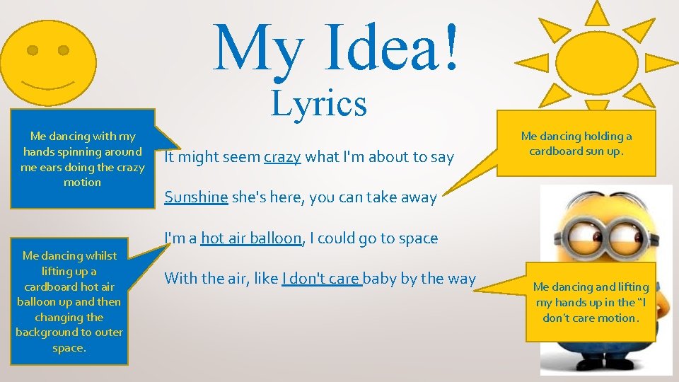 My Idea! Lyrics Me dancing with my hands spinning around me ears doing the