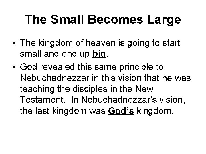 The Small Becomes Large • The kingdom of heaven is going to start small