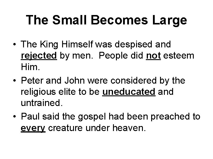 The Small Becomes Large • The King Himself was despised and rejected by men.