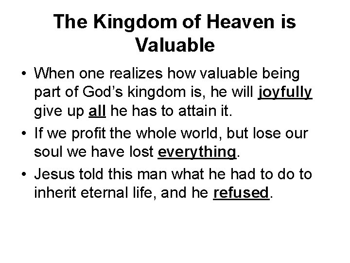 The Kingdom of Heaven is Valuable • When one realizes how valuable being part