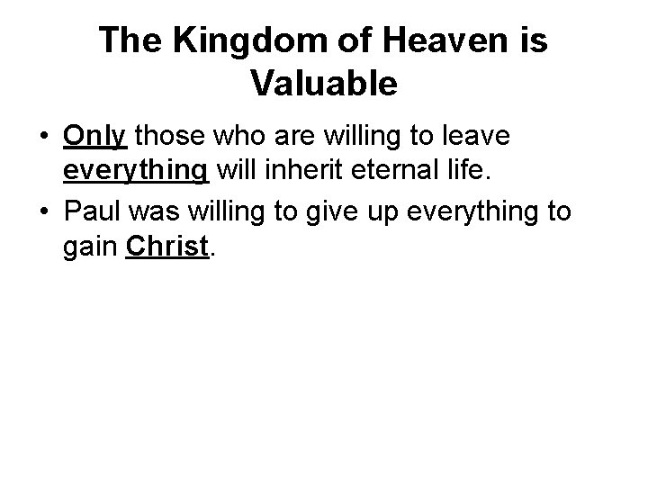 The Kingdom of Heaven is Valuable • Only those who are willing to leave