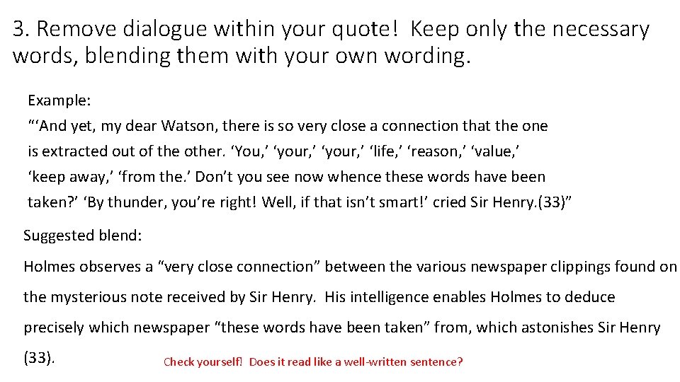 3. Remove dialogue within your quote! Keep only the necessary words, blending them with