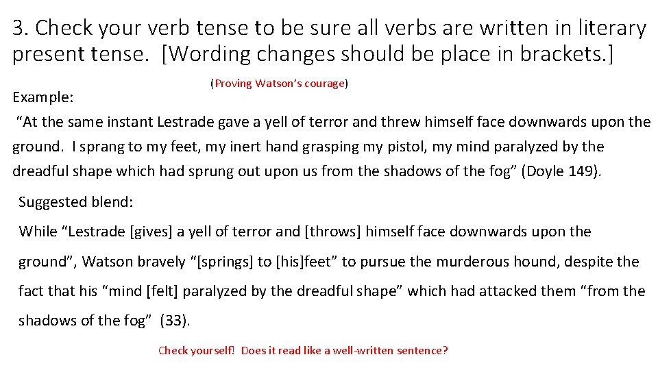 3. Check your verb tense to be sure all verbs are written in literary