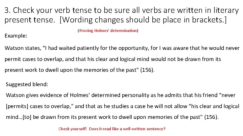3. Check your verb tense to be sure all verbs are written in literary
