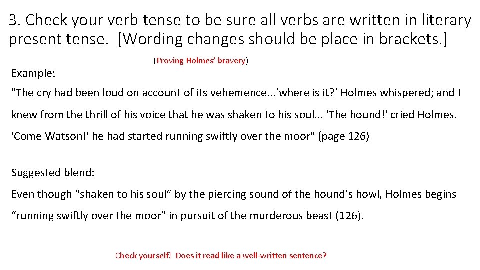 3. Check your verb tense to be sure all verbs are written in literary