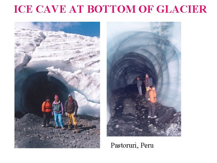 ICE CAVE AT BOTTOM OF GLACIER Pastoruri, Peru 