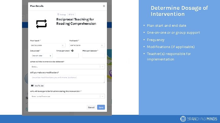Determine Dosage of Intervention • Plan start and end date • One-on-one or or