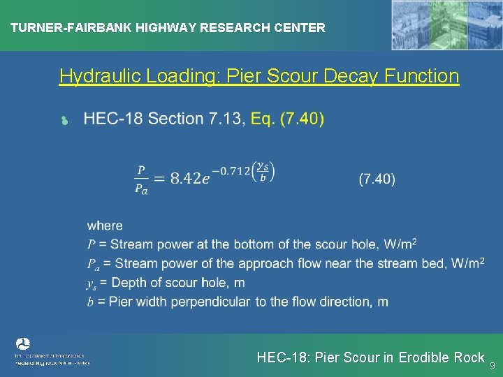 TURNER-FAIRBANK HIGHWAY RESEARCH CENTER Hydraulic Loading: Pier Scour Decay Function • HEC-18: Pier Scour